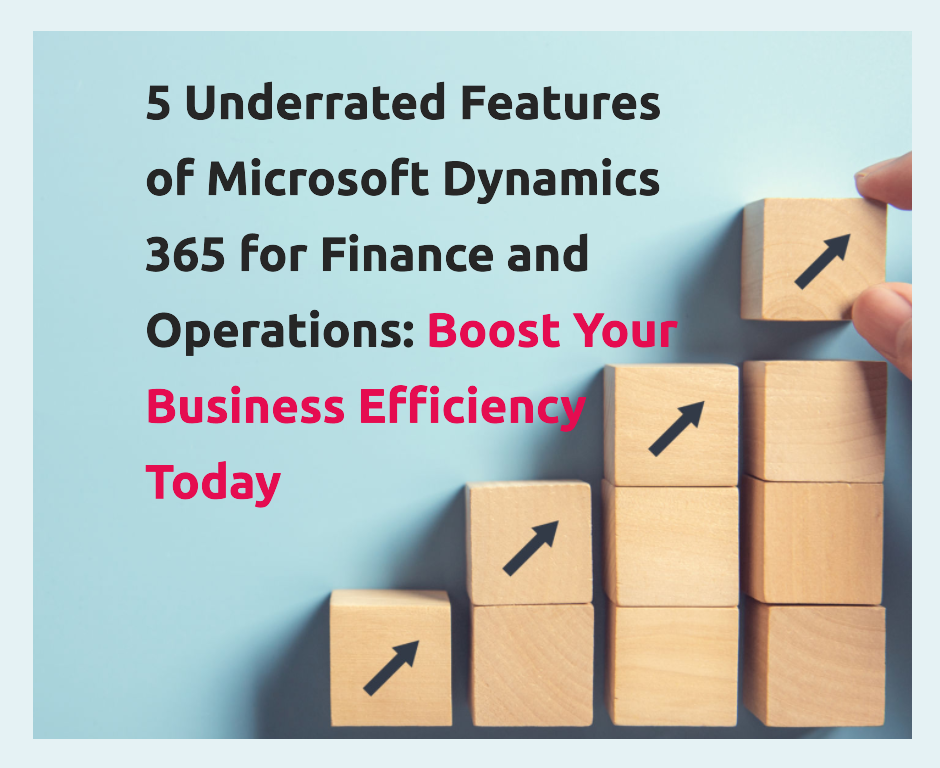 5 Features of Microsoft Dynamics 365 for Finance and Operations You ...